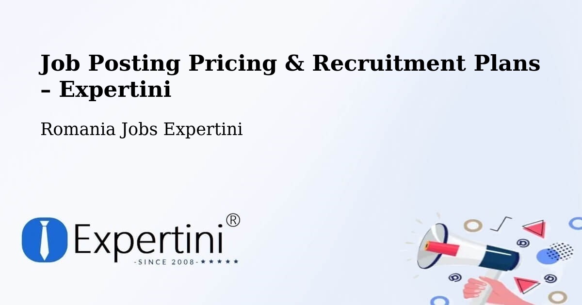 Job Posting Pricing & Recruitment Plans – Comuna Seaca De Pădure - Comuna Seaca De Pădure, Romania Jobs Expertini